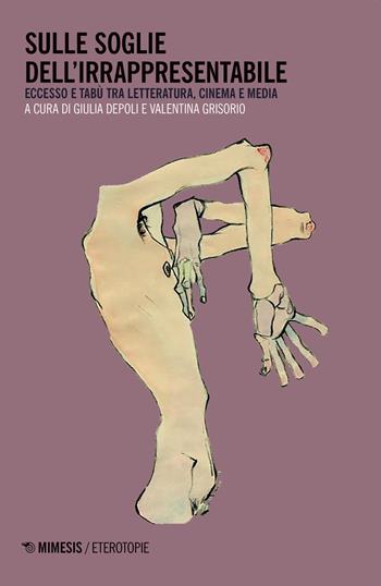 Sulle soglie dell'irrappresentabile. Eccesso e tabù tra letteratura, cinema e media - Federica Villa - Libro Mimesis 2020, Eterotopie | Libraccio.it