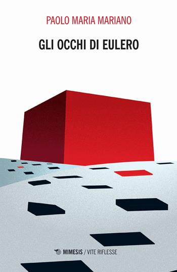 Gli occhi di Eulero - Paolo Maria Mariano - Libro Mimesis 2020, Vite riflesse | Libraccio.it