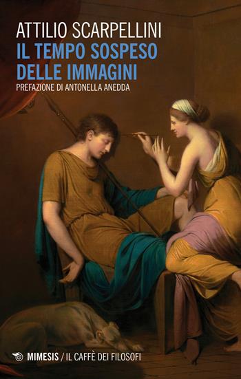 Il tempo sospeso delle immagini - Attilio Scarpellini - Libro Mimesis 2020, Il caffè dei filosofi | Libraccio.it