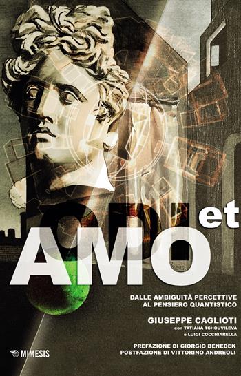 Odi et amo. Ambiguità percettive e pensiero quantistico - Giuseppe Caglioti, Tatiana V. Tchouvileva, Luigi Cocchiarella - Libro Mimesis 2021, Mimesis | Libraccio.it