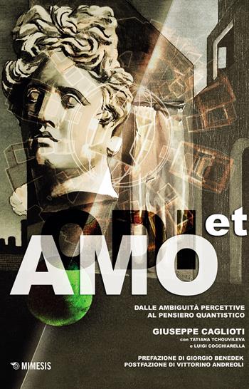 Odi et amo. Ambiguità percettive e pensiero quantistico - Giuseppe Caglioti, Tatiana V. Tchouvileva, Luigi Cocchiarella - Libro Mimesis 2021, Mimesis | Libraccio.it