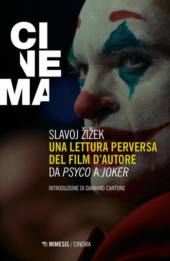 Una lettura perversa del film d'autore. Da «Psyco» a «Joker» - Slavoj Zizek - Libro Mimesis 2020, Mimesis-Cinema | Libraccio.it