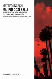 Mai più così belli. Il cinema della «New Hollywood» tra storia, arte e psicologia
