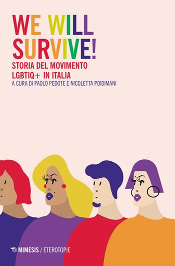 We will survive! Storia del Movimento LGBTIQ+ in Italia - Nicoletta Poidimani - Libro Mimesis 2020, Eterotopie | Libraccio.it