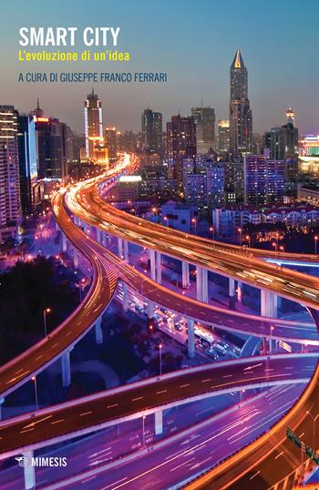 Smart city. L'evoluzione di un'idea  - Libro Mimesis 2020, Mimesis | Libraccio.it