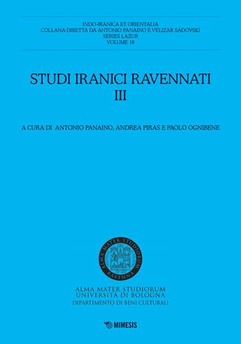 Studi iranici ravennati. Vol. 3  - Libro Mimesis 2020, Indo-iranica et orientalia. Series Lazur | Libraccio.it
