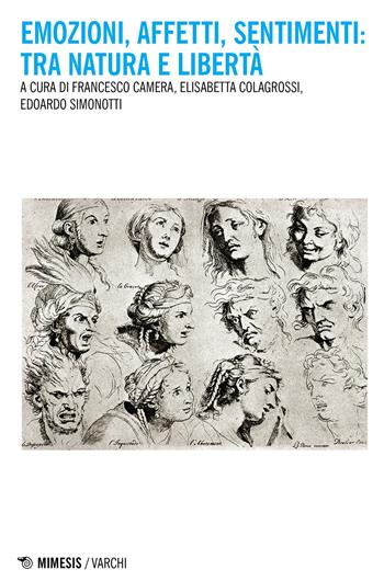 Emozioni, affetti, sentimenti: tra natura e libertà - Elisabetta Colagrossi - Libro Mimesis 2020, Varchi | Libraccio.it