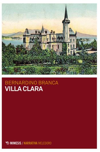 Villa Clara - Bernardino Branca - Libro Mimesis 2020, Meledoro | Libraccio.it