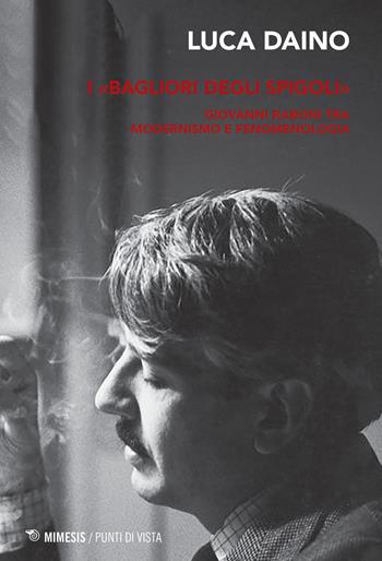 I «bagliori degli spigoli». Giovanni Raboni tra modernismo e fenomenologia - Luca Daino - Libro Mimesis 2020 | Libraccio.it
