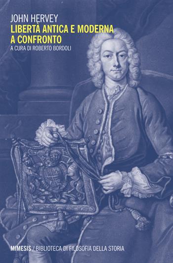 Libertà antica e moderna a confronto - John Hervey - Libro Mimesis 2020, Biblioteca di filosofia della storia | Libraccio.it