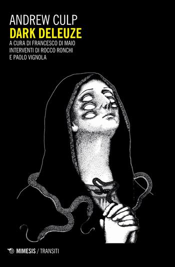 Dark Deleuze - Andrew Culp - Libro Mimesis 2020, Transiti | Libraccio.it