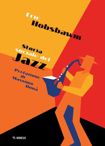 Storia sociale del jazz - Eric J. Hobsbawm - Libro Mimesis 2020, Mimesis | Libraccio.it