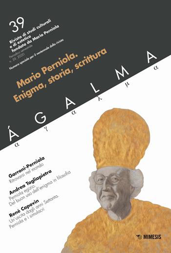 Ágalma (2019). Vol. 39: Mario Perniola. Enigma, storia, scrittura.  - Libro Mimesis 2020 | Libraccio.it
