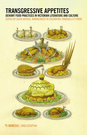 Transgressive appetites. Deviant food practices in victorian literature and culture - Costantini - Libro Mimesis 2021, Anglosophia. Studi di letteratura e cultura inglese | Libraccio.it