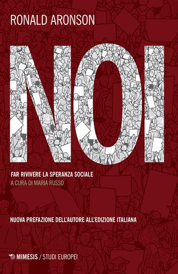 Noi. Far rivivere la speranza sociale - Ronald Aronson - Libro Mimesis 2020 | Libraccio.it