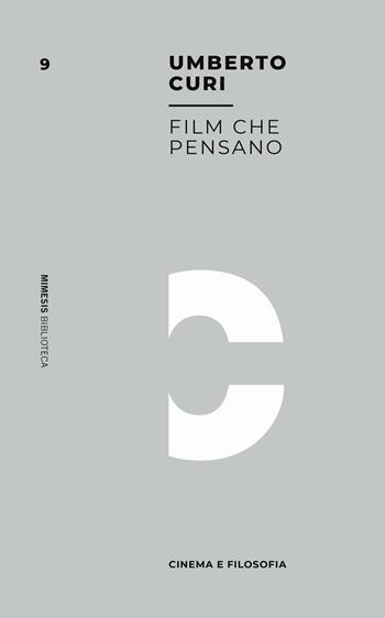 Film che pensano - Umberto Curi - Libro Mimesis 2020, Mimesis. Biblioteca | Libraccio.it