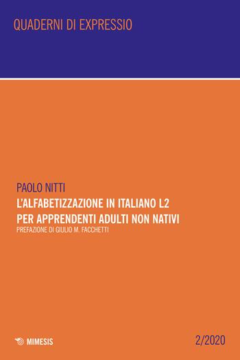 L' alfabetizzazione in italiano L2 per apprendenti adulti non nativi - Paolo Nitti - Libro Mimesis 2020, Quaderni di expressio | Libraccio.it