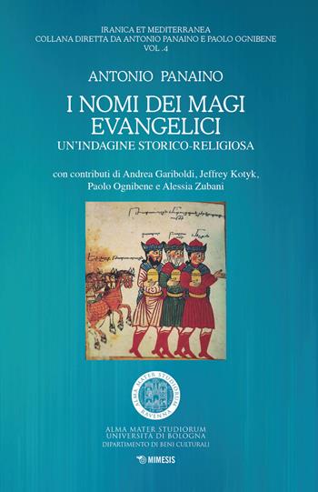 I nomi dei magi evangelici. Un'indagine storico-religiosa - Antonio Panaino - Libro Mimesis 2020, Mimesis | Libraccio.it