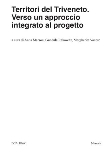 Territori del Triveneto. Verso un approccio integrato al progetto  - Libro Mimesis 2020 | Libraccio.it