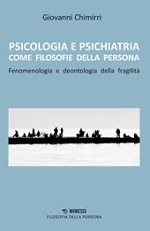 Psicologia e psichiatria come filosofie della persona. Fenomenologia e deontologia della fragilità