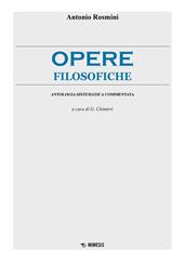 Opere filosofiche. Antologia sistematica commentata