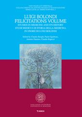 Luigi Bolondi Felicitations Volume. Studies in medicine and its history. Studi medici e di storia della medicina in onore di Luigi Bolondi