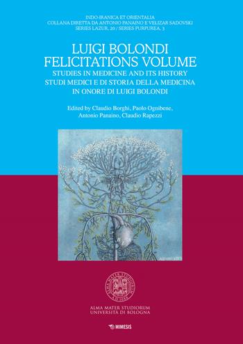 Luigi Bolondi Felicitations Volume. Studies in medicine and its history. Studi medici e di storia della medicina in onore di Luigi Bolondi  - Libro Mimesis 2021, Indo-iranica et orientalia. Series Lazur | Libraccio.it