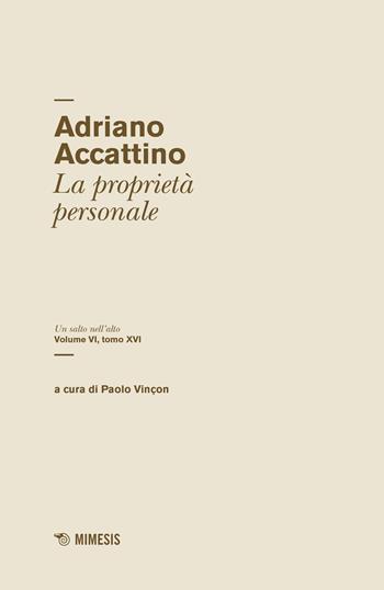 Un salto nell'alto. Vol. 6\16: proprietà personale, La. - Adriano Accattino - Libro Mimesis 2021, Salto nell'alto | Libraccio.it