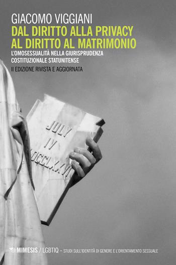 Dal diritto alla privacy al diritto di matrimonio. L'omosessualità nella giurisprudenza costituzionale statunitense - Giacomo Viggiani - Libro Mimesis 2021, LGBT.Studi ident.di genere e orient.sess. | Libraccio.it