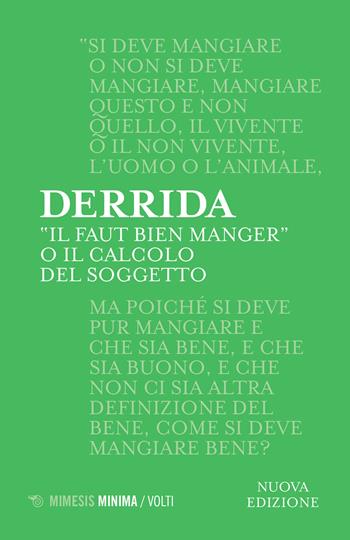 «Il faut bien manger». O il calcolo del soggetto - Jacques Derrida - Libro Mimesis 2021, Volti | Libraccio.it