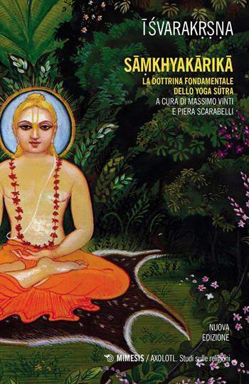 Samkhyakarika. La dottrina fondamentale dello yoga sutra - Isvarakrsna - Libro Mimesis 2021, Axolotl. Studi sulle religioni | Libraccio.it