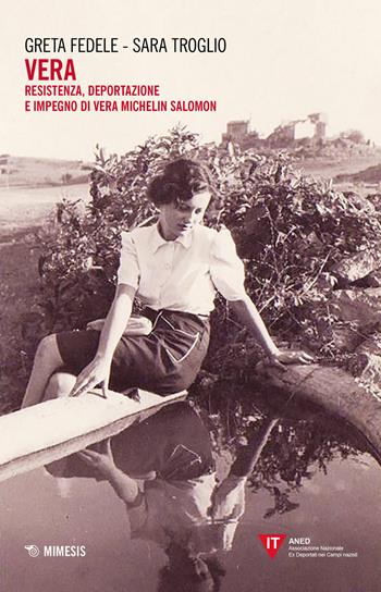 Vera. Resistenza, deportazione e impegno di Vera Michelin Salomon - Greta Fedele, Sara Troglio - Libro Mimesis 2021 | Libraccio.it