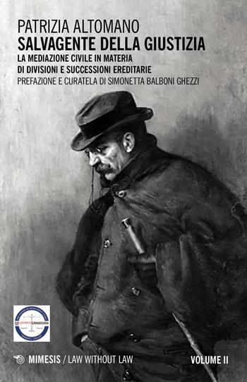 Salvagente della giustizia. Vol. 2: mediazione civile in materia di divisioni e successioni ereditarie, La. - Patrizia Altomano - Libro Mimesis 2020, Law without law | Libraccio.it