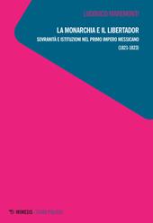 La monarchia e il libertador. Sovranità e istituzioni nel primo Impero messicano (1821-1823)