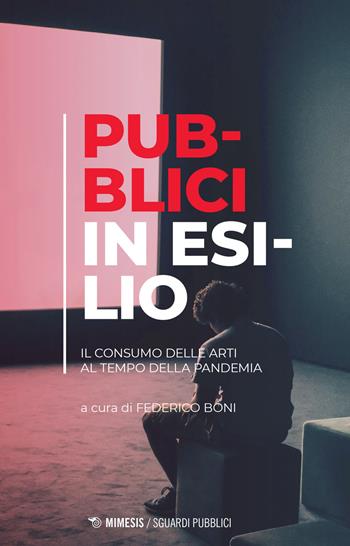 Pubblici in esilio. Il consumo delle arti al tempo della pandemia - Canziani - Libro Mimesis 2021, Sguardi pubblici | Libraccio.it