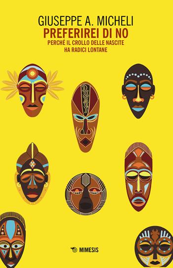 Preferirei di no. Perché il crollo delle nascite ha radici lontane - Giuseppe A. Micheli - Libro Mimesis 2021, Mutamenti. Società e culture in transizione | Libraccio.it