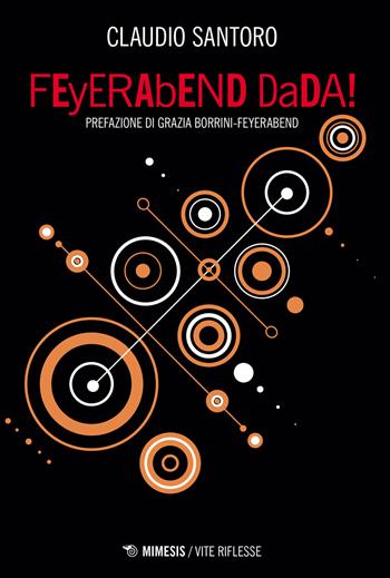 FEyERAbEND DaDA! - Claudio Santoro - Libro Mimesis 2021, Vite riflesse | Libraccio.it