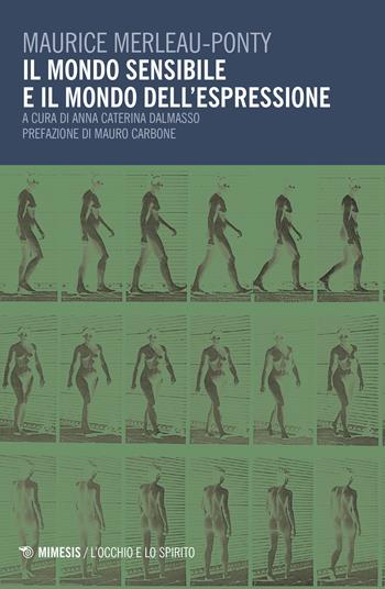 Il mondo sensibile e il mondo dell'espressione - Maurice Merleau-Ponty - Libro Mimesis 2021, L'occhio e lo spirito | Libraccio.it