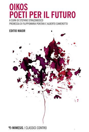 Oikos. Poeti per il futuro. Editio maior  - Libro Mimesis 2021, Classici contro | Libraccio.it