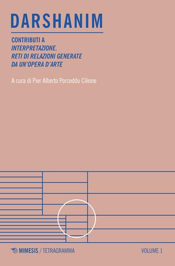 Darshanim. Contributi a «Interpretazione. Reti di relazioni generate da un'opera d'arte». Vol. 1  - Libro Mimesis 2021, Tetragramma | Libraccio.it