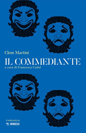 Il commediante - Clem Martini - Libro Mimesis 2021, Mimesis | Libraccio.it
