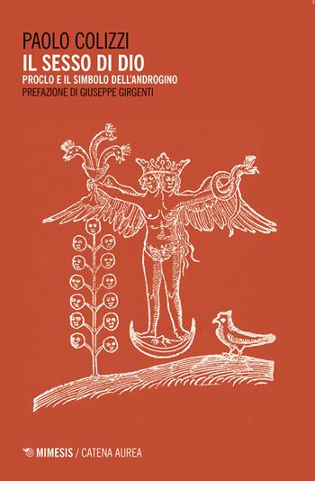 Il sesso di Dio. Proclo e il simbolo dell'androgino - Paolo Colizzi - Libro Mimesis 2021 | Libraccio.it