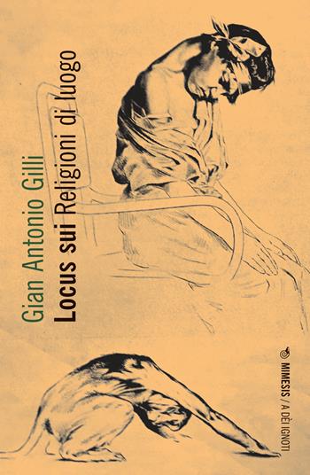 Locus sui. Religioni di luogo - Gian Antonio Gilli - Libro Mimesis 2021, Mimesis. A dèi ignoti | Libraccio.it