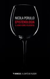Epistenologia. Il vino come filosofia. Nuova ediz.