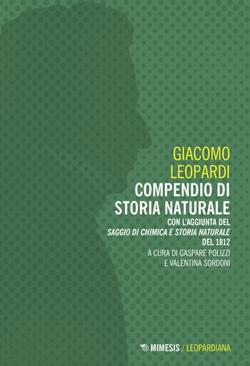 Compendio di storia naturale. Con l'aggiunta del «Saggio di chimica e storia naturale» del 1812 - Giacomo Leopardi - Libro Mimesis 2021, Leopardiana | Libraccio.it