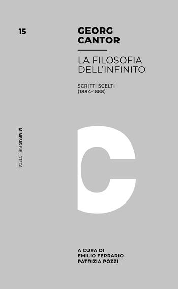 Filosofia dell'infinito. Scritti scelti (1884-1888) - Georg Cantor - Libro Mimesis 2021, Mimesis. Biblioteca | Libraccio.it