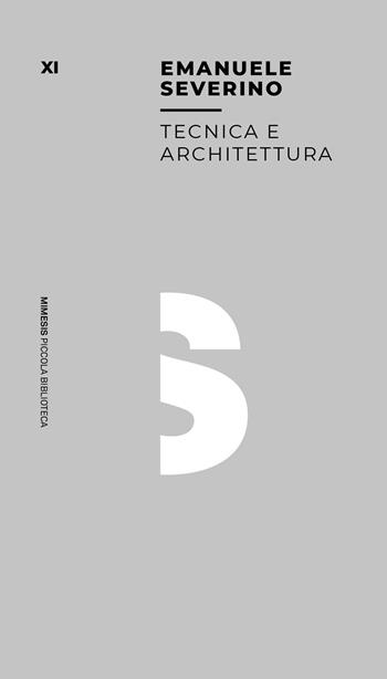 Tecnica e architettura - Emanuele Severino - Libro Mimesis 2021, Mimesis. Biblioteca | Libraccio.it