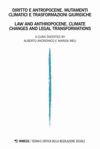 Teoria e critica della regolazione sociale. Ediz. italiana e inglese (2020). Vol. 2: Diritto e antropocene. Mutamenti climatici e trasformazioni giuridiche.  - Libro Mimesis 2021 | Libraccio.it