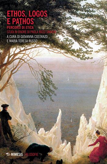 Ethos, logos e pathos. Percorsi di etica. Studi in onore di Paola Ricci Sindoni - Russo - Libro Mimesis 2021, Filosofie | Libraccio.it