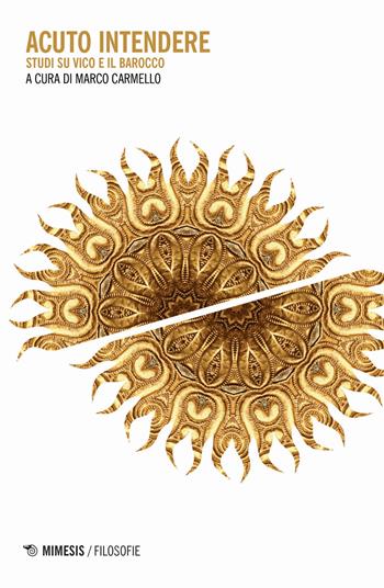 Acuto intendere. Studi su Vico e il barocco  - Libro Mimesis 2021, Filosofie | Libraccio.it